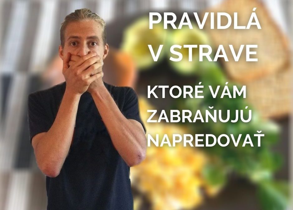 Pravidlá v strave, ktoré vám zabraňujú v napredovaní